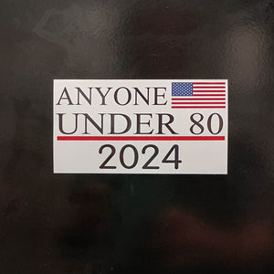 Anyone Under 80 Election Sticker