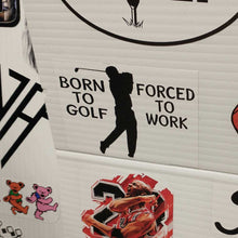 Load image into Gallery viewer, Born to Golf Forced to Work Sticker
