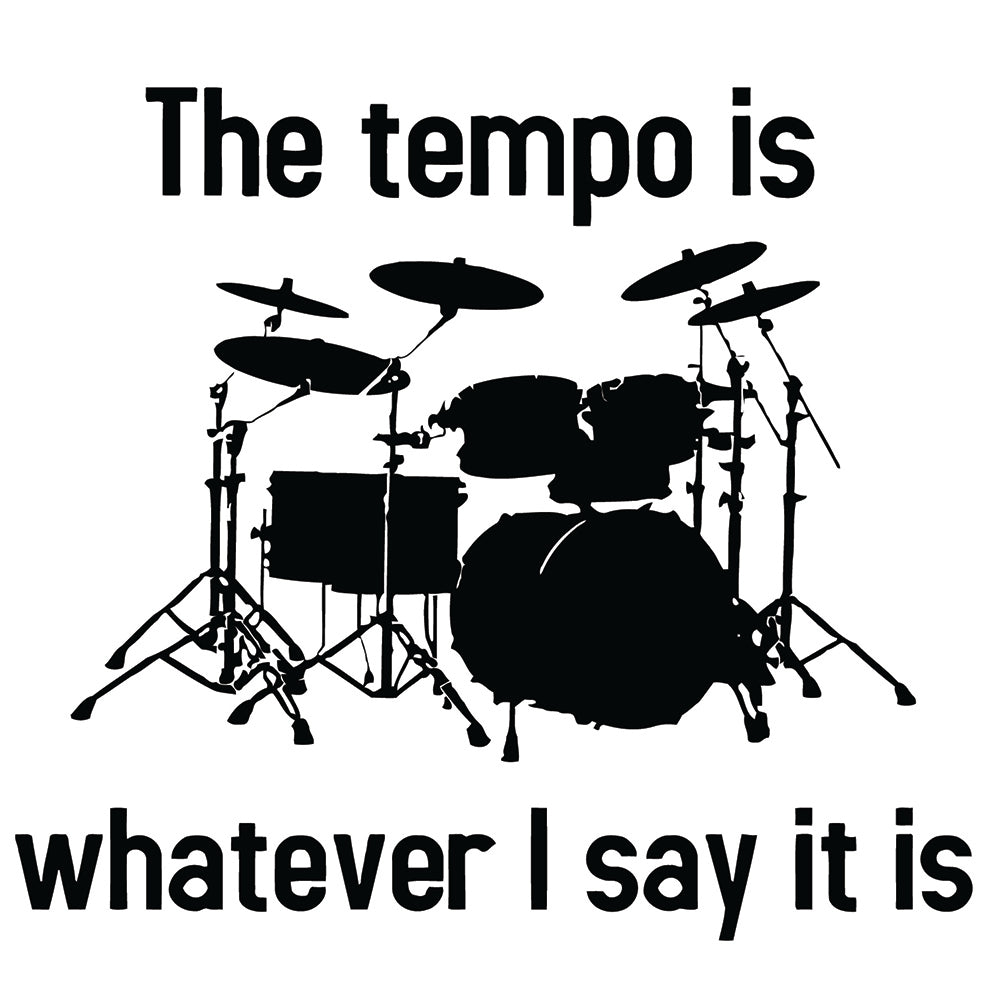 The Tempo is Whatever I say It Is - Drummer Sticker