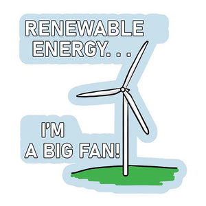 Renewable Energy I'm a Big Fan Sticker