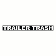 Load image into Gallery viewer, Trailer Trash Vinyl Cut Decal
