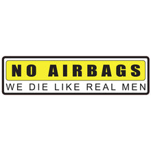 Load image into Gallery viewer, No Airbags We Die Like Real Men Sticker
