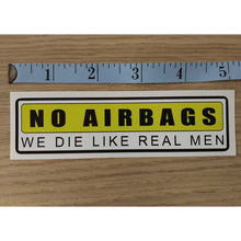 Load image into Gallery viewer, No Airbags We Die Like Real Men Sticker
