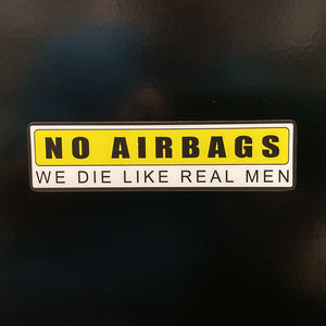 No Airbags We Die Like Real Men Sticker