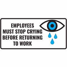 Load image into Gallery viewer, Employees Must Stop Crying Sticker
