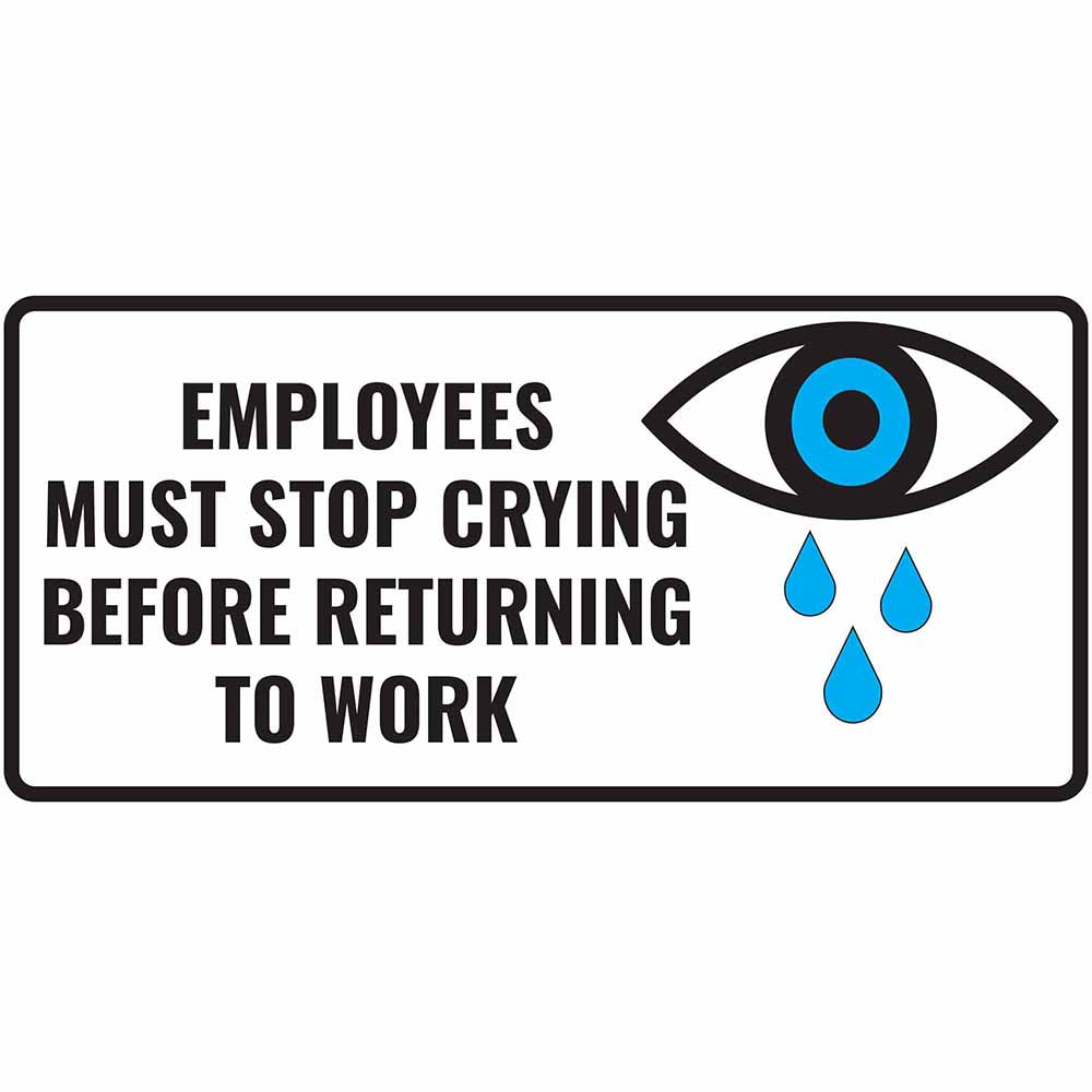 Employees Must Stop Crying Sticker