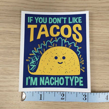 Load image into Gallery viewer, If you Don&#39;t like Tacos Sticker
