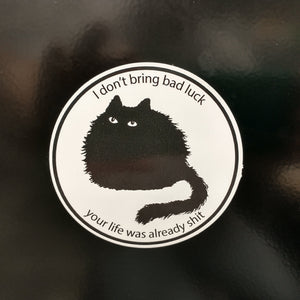 I Don't Bring Bad Luck Black Cat Sticker