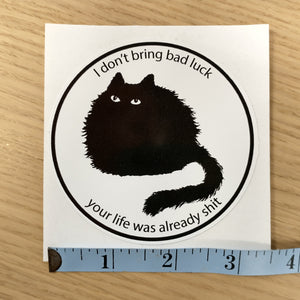I Don't Bring Bad Luck Black Cat Sticker