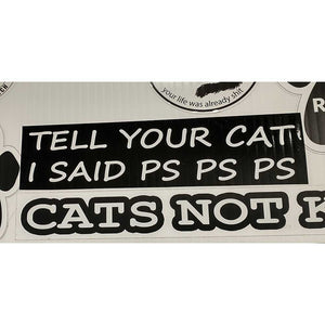 Tell Your Cat I Said PS PS PS White Vinyl Cut Decal