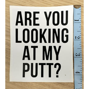 Are You Looking At My Putt? Golf Sticker