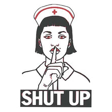 Load image into Gallery viewer, Nurse Shut Up Sticker
