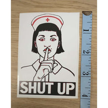 Load image into Gallery viewer, Nurse Shut Up Sticker
