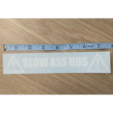 Load image into Gallery viewer, Slow Ass Bus Vinyl Cut Decal in White
