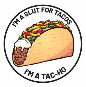 I'm a Slut for Tacos Sticker